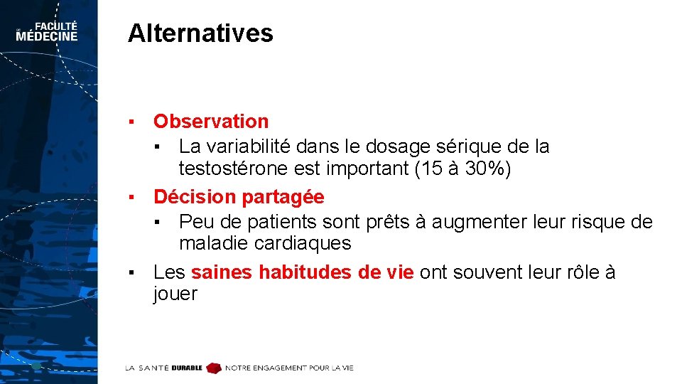 Alternatives ▪ Observation ▪ La variabilité dans le dosage sérique de la testostérone est