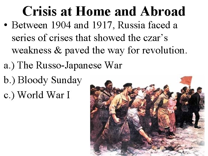 Crisis at Home and Abroad • Between 1904 and 1917, Russia faced a series