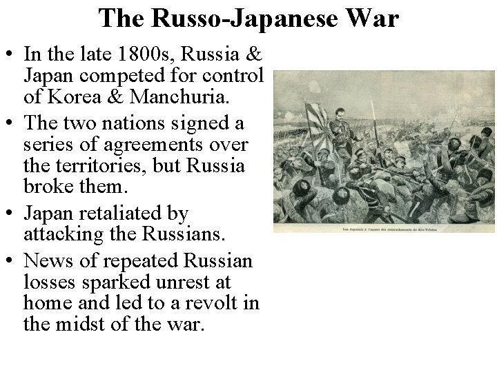 The Russo-Japanese War • In the late 1800 s, Russia & Japan competed for