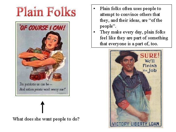 Plain Folks What does she want people to do? • Plain folks often uses