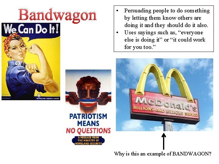 Bandwagon • Persuading people to do something by letting them know others are doing