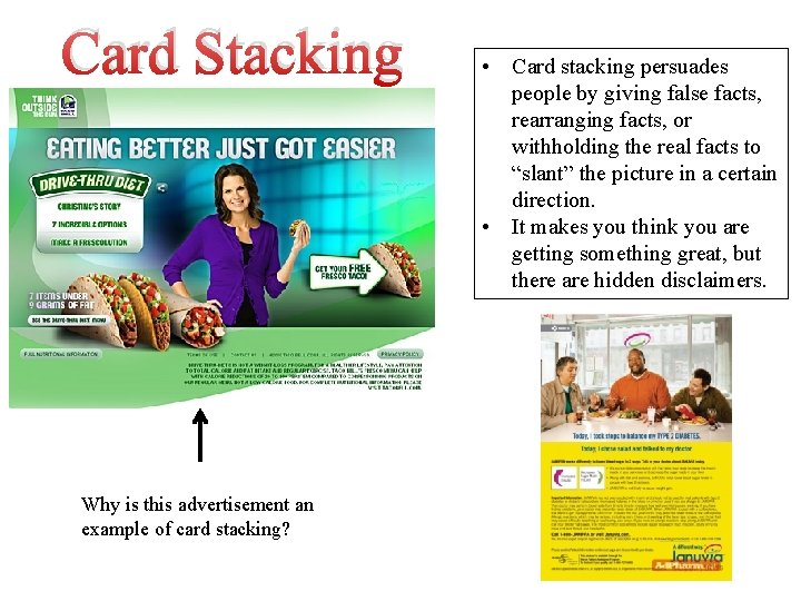 Card Stacking Why is this advertisement an example of card stacking? • Card stacking