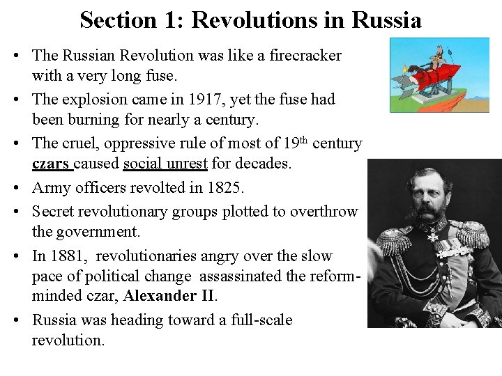 Section 1: Revolutions in Russia • The Russian Revolution was like a firecracker with