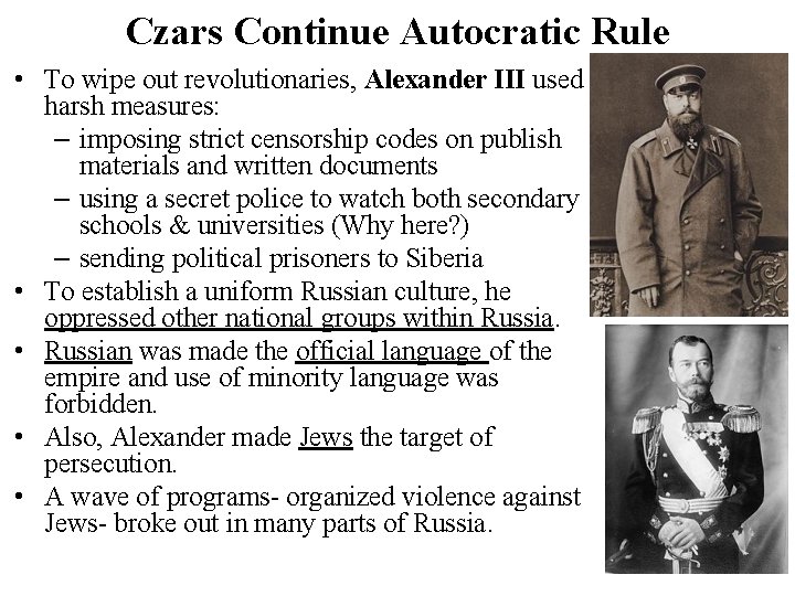 Czars Continue Autocratic Rule • To wipe out revolutionaries, Alexander III used harsh measures: