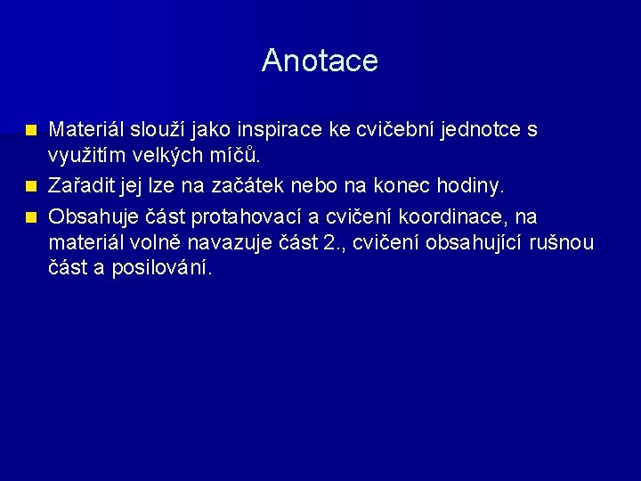 Anotace Materiál slouží jako inspirace ke cvičební jednotce s využitím velkých míčů. n Zařadit