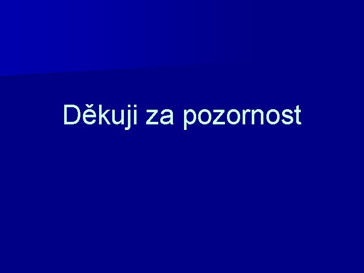 Děkuji za pozornost 