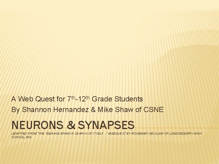 A Web Quest for 7 th-12 th Grade Students By Shannon Hernandez & Mike