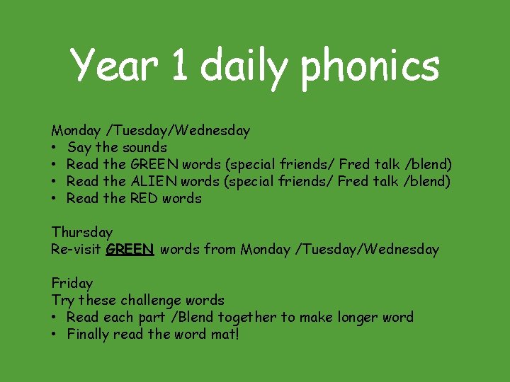Year 1 daily phonics Monday /Tuesday/Wednesday • Say the sounds • Read the GREEN Year 1 daily phonics Monday /Tuesday/Wednesday • Say the sounds • Read the GREEN
