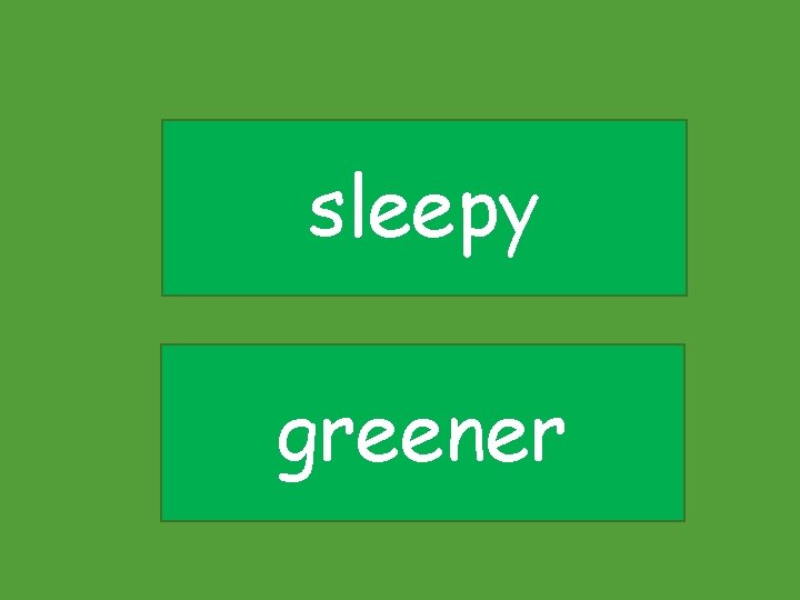 sleepy greener sleepy greener