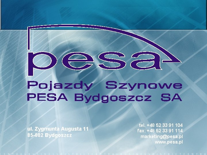 ul. Zygmunta Augusta 11 85 -082 Bydgoszcz tel. +48 52 33 91 104 fax: