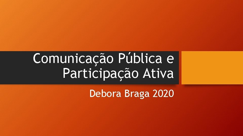 Comunicação Pública e Participação Ativa Debora Braga 2020 