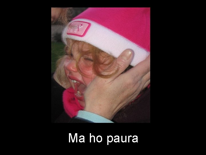 Ma ho paura 