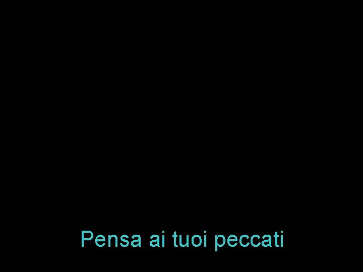 Pensa ai tuoi peccati 