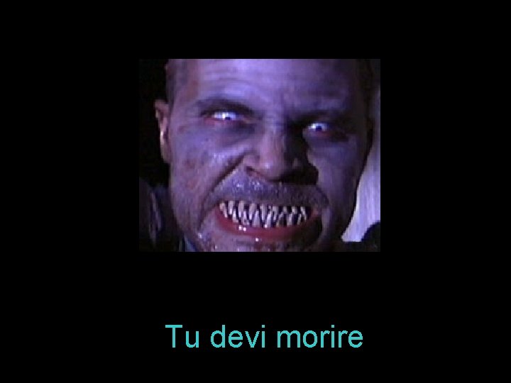 Tu devi morire 