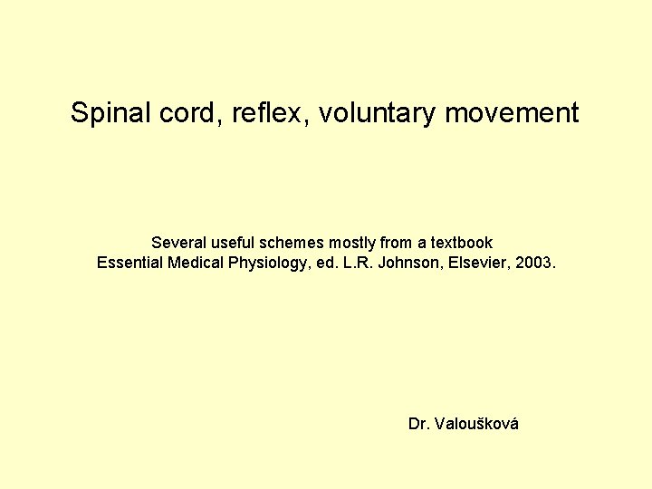 Spinal cord, reflex, voluntary movement Several useful schemes mostly from a textbook Essential Medical