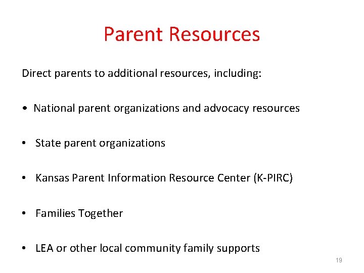 Parent Resources Direct parents to additional resources, including: • National parent organizations and advocacy