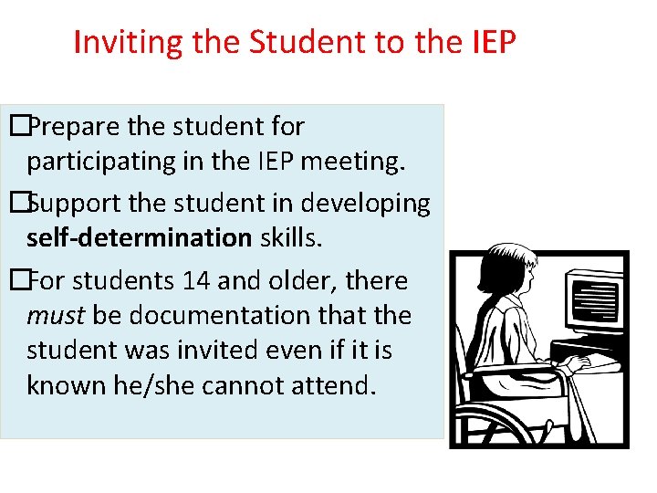 Inviting the Student to the IEP �Prepare the student for participating in the IEP