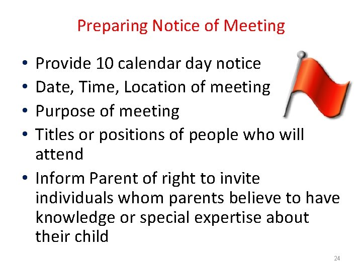 Preparing Notice of Meeting Provide 10 calendar day notice Date, Time, Location of meeting