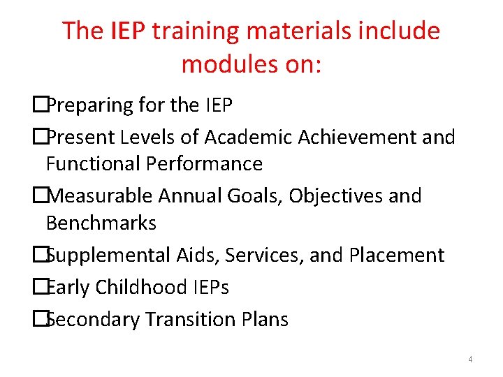 The IEP training materials include modules on: �Preparing for the IEP �Present Levels of