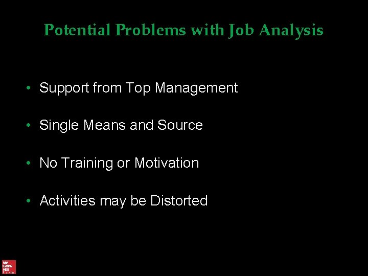 Potential Problems with Job Analysis • Support from Top Management • Single Means and