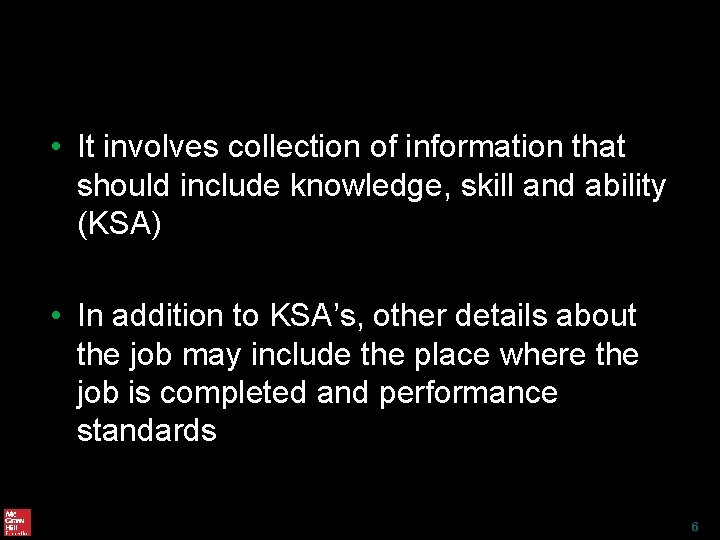  • It involves collection of information that should include knowledge, skill and ability