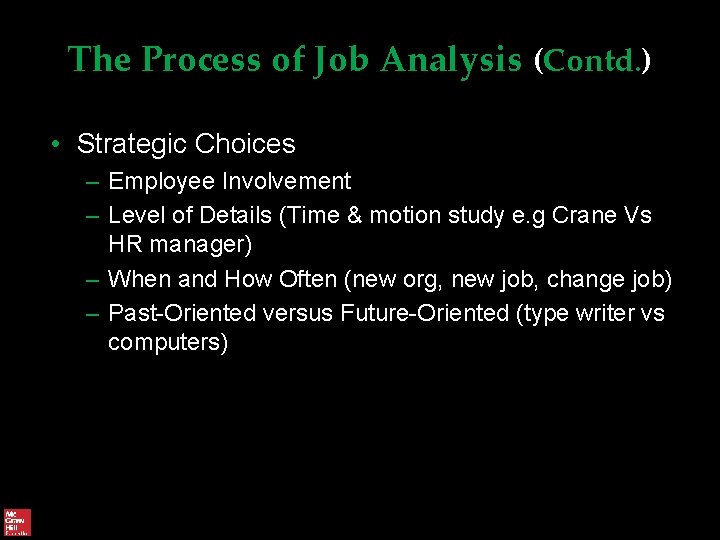The Process of Job Analysis (Contd. ) • Strategic Choices – Employee Involvement –