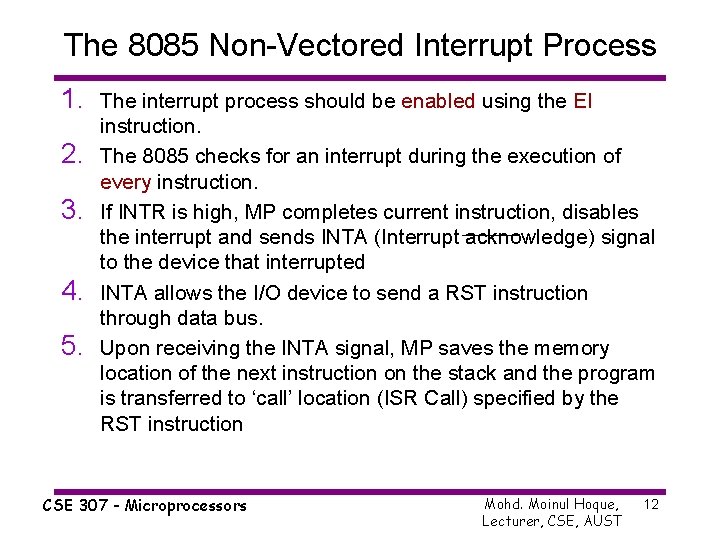 The 8085 Non-Vectored Interrupt Process 1. 2. 3. 4. 5. The interrupt process should