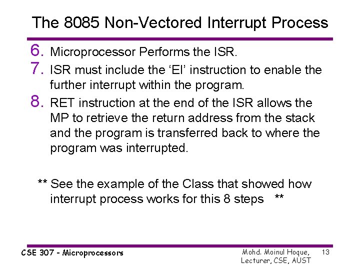 The 8085 Non-Vectored Interrupt Process 6. 7. 8. Microprocessor Performs the ISR must include