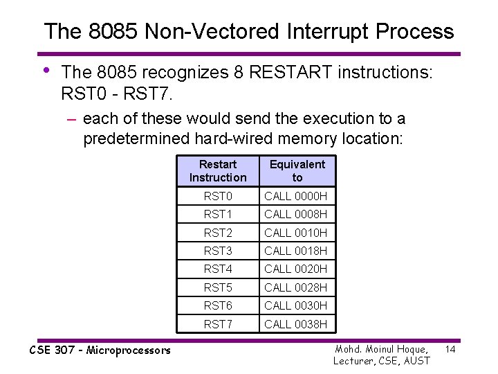 The 8085 Non-Vectored Interrupt Process • The 8085 recognizes 8 RESTART instructions: RST 0