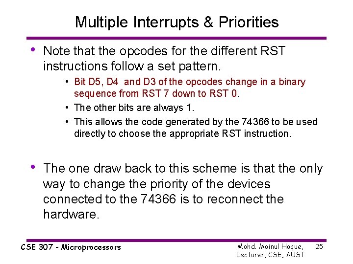 Multiple Interrupts & Priorities • Note that the opcodes for the different RST instructions