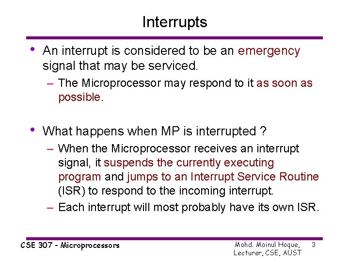 Interrupts • An interrupt is considered to be an emergency signal that may be