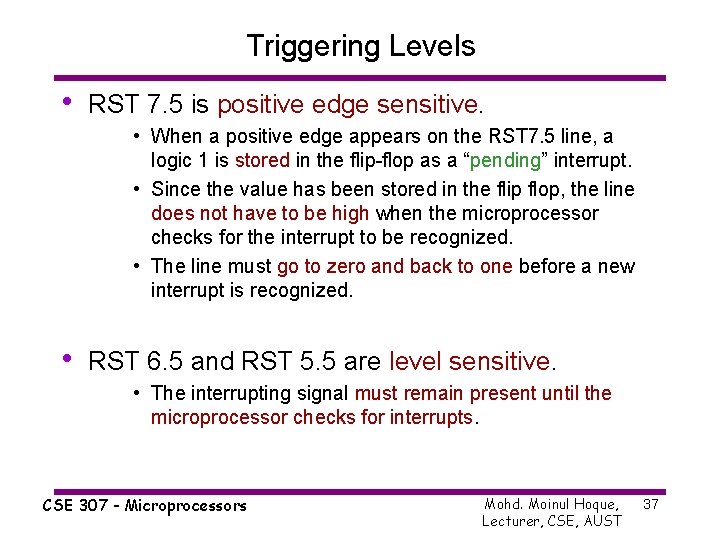 Triggering Levels • RST 7. 5 is positive edge sensitive. • When a positive