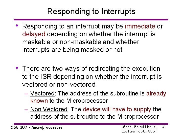 Responding to Interrupts • Responding to an interrupt may be immediate or delayed depending