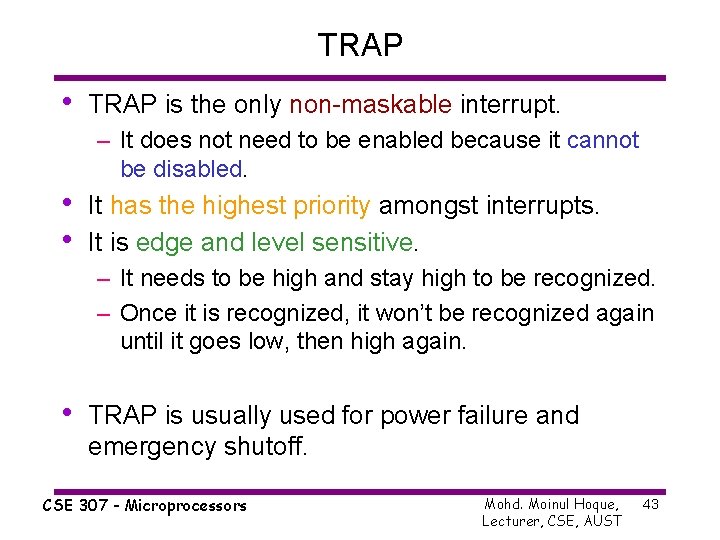 TRAP • TRAP is the only non-maskable interrupt. – It does not need to