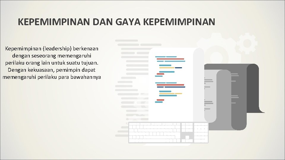 KEPEMIMPINAN DAN GAYA KEPEMIMPINAN Kepemimpinan (leadership) berkenaan dengan seseorang memengaruhi perilaku orang lain untuk