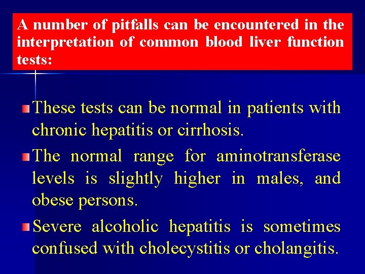 A number of pitfalls can be encountered in the interpretation of common blood liver