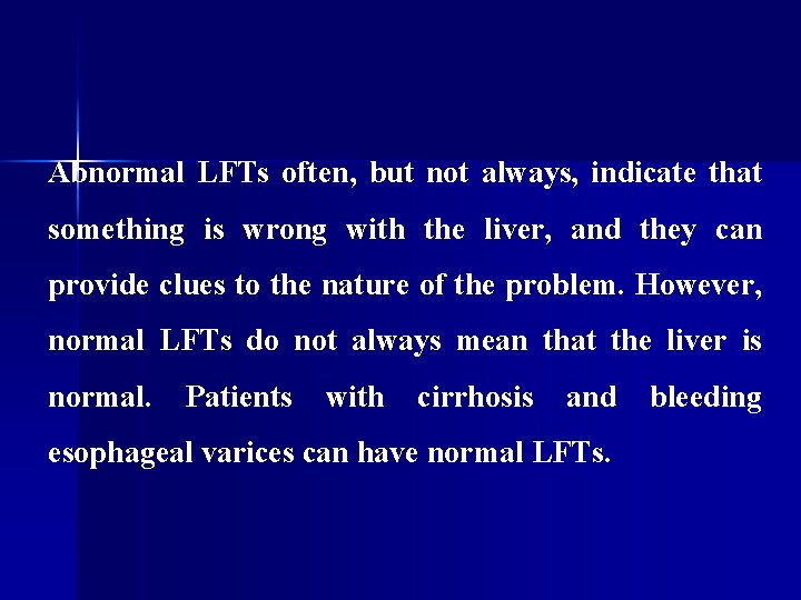 Abnormal LFTs often, but not always, indicate that something is wrong with the liver,