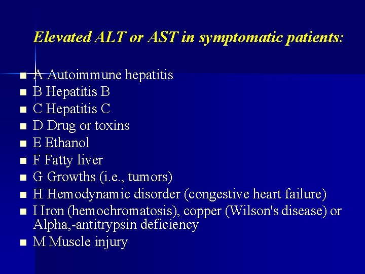 Elevated ALT or AST in symptomatic patients: n n n n n A Autoimmune