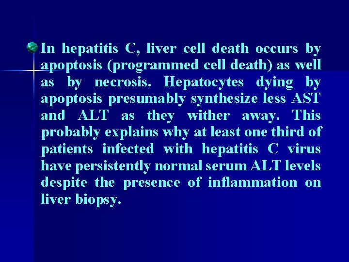 In hepatitis C, liver cell death occurs by apoptosis (programmed cell death) as well