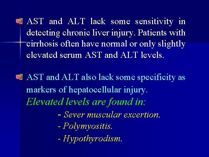AST and ALT lack some sensitivity in detecting chronic liver injury. Patients with cirrhosis