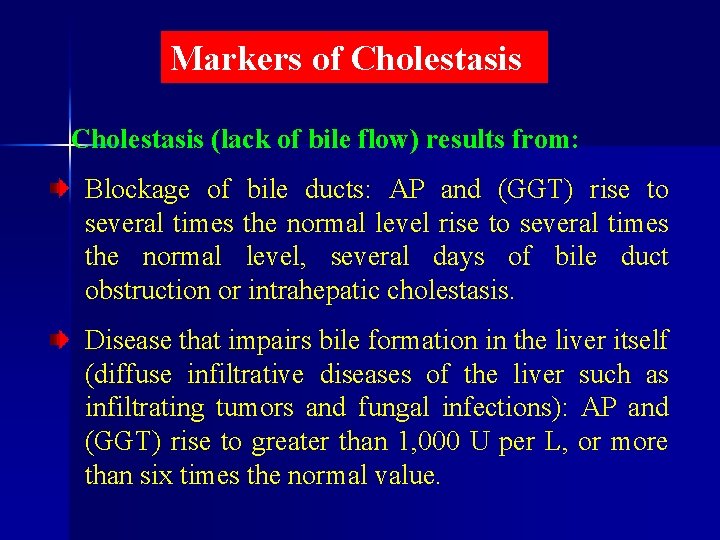 Markers of Cholestasis (lack of bile flow) results from: Blockage of bile ducts: AP