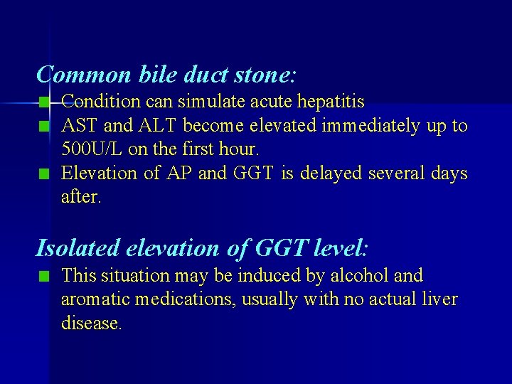 Common bile duct stone: Condition can simulate acute hepatitis AST and ALT become elevated