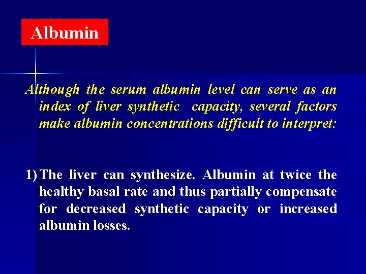 Albumin Although the serum albumin level can serve as an index of liver synthetic