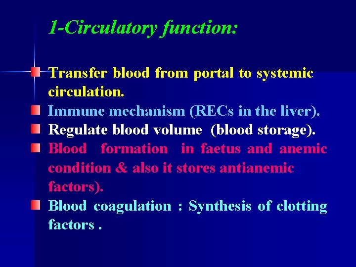 1 -Circulatory function: Transfer blood from portal to systemic circulation. Immune mechanism (RECs in