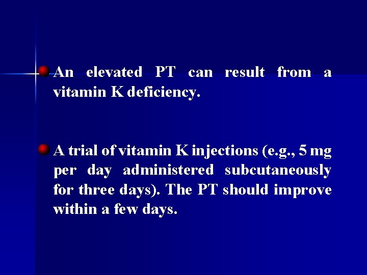 An elevated PT can result from a vitamin K deficiency. A trial of vitamin