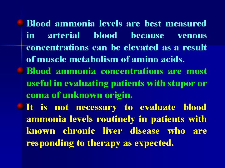 Blood ammonia levels are best measured in arterial blood because venous concentrations can be