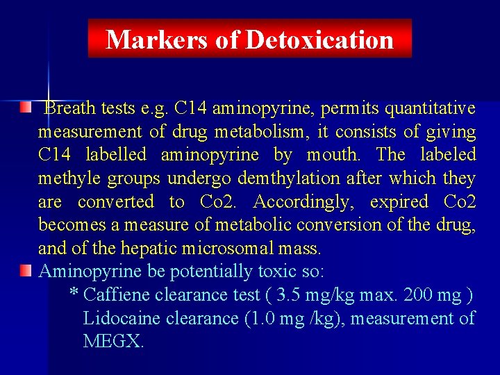 Markers of Detoxication Breath tests e. g. C 14 aminopyrine, permits quantitative measurement of