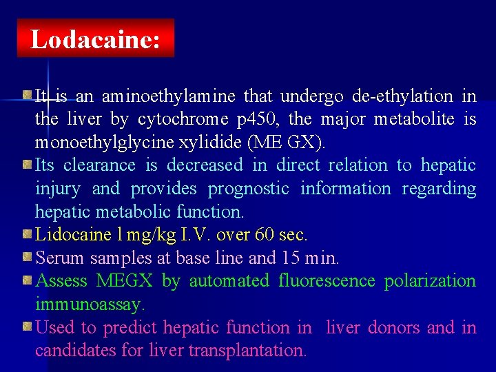 Lodacaine: It is an aminoethylamine that undergo de-ethylation in the liver by cytochrome p