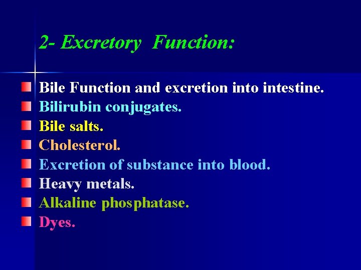 2 - Excretory Function: Bile Function and excretion into intestine. Bilirubin conjugates. Bile salts.