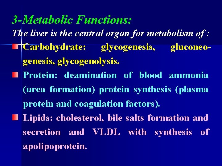 3 -Metabolic Functions: The liver is the central organ for metabolism of : Carbohydrate: